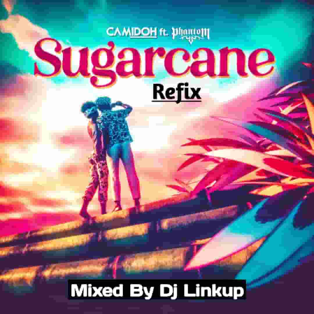Camidoh ft Phantom - Sugarcane refix by DJ LinkUp